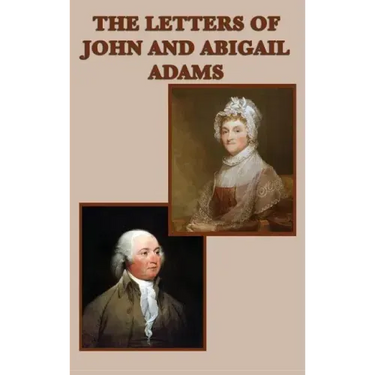 The Letters of John and Abigail Adams
