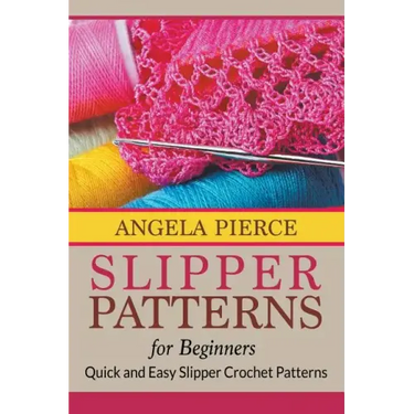 Slipper Patterns For Beginners: Quick and Easy Slipper Crochet Patterns