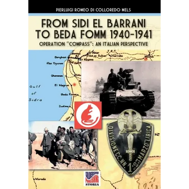 From Sidi el Barrani to Beda Fomm 1940-1941 - Mussolini's Caporetto: an Italian perspective