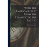 With the American Fleet From the Atlantic to the Pacific