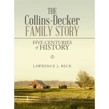 The Collins-Decker Family Story: Five Centuries of History