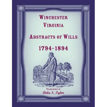 Winchester, Virginia Abstracts of Wills 1794-1894