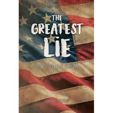 The Greatest Lie: The Untold Truth