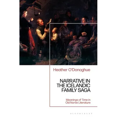 Narrative in the Icelandic Family Saga: Meanings of Time in Old Norse Literature