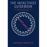 The Intactivist Guidebook: How to Win the Game of Intactivism and End Circumcision