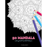 50 Mandala Coloring Book For Adult Relaxation: 50 Creative Coloring Pages For Meditation, Relaxing, Stress Relieving And Happiness (Large Page 8.5"x8.