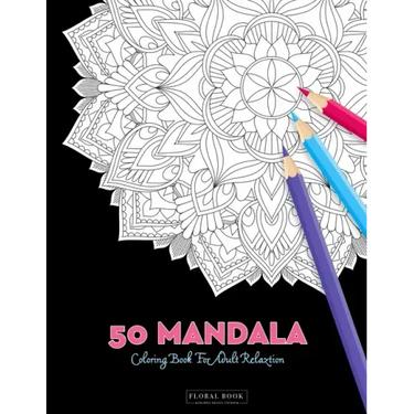 50 Mandala Coloring Book For Adult Relaxation: 50 Creative Coloring Pages For Meditation, Relaxing, Stress Relieving And Happiness (Large Page 8.5"x8.