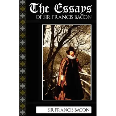 The Essays of Sir Francis Bacon