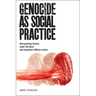 Genocide as Social Practice: Reorganizing Society Under the Nazis and Argentina's Military Juntas