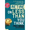Retire on Less Than You Think: The New York Times Guide to Planning Your Financial Future