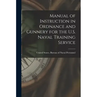 Manual of Instruction in Ordnance and Gunnery for the U.S. Naval Training Service