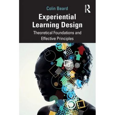 Experiential Learning Design: Theoretical Foundations and Effective Principles