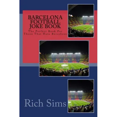 BARCELONA Football Joke Book: The Perfect Book For Those That Hate Barcelona