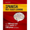 Spanish: Fast Track Learning: The 1000 most used Spanish words with 3.000 phrase examples
