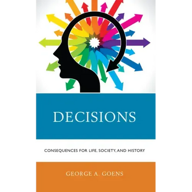 Decisions: Consequences for Life, Society, and History