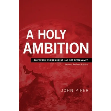 A Holy Ambition: To Preach Where Christ Has Not Been Named