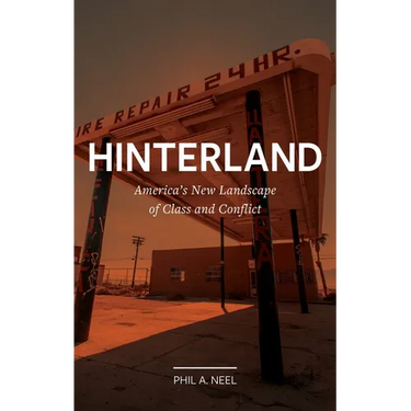 Hinterland: America's New Landscape of Class and Conflict
