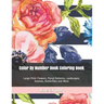 Color By Number Book Coloring Book: Large Print Flowers, Floral Patterns, Landscapes, Animals, Butterflies and More