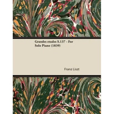 Grandes Ã(c)Tudes S.137 - For Solo Piano (1839)