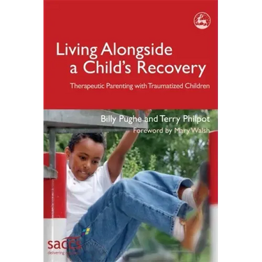 Living Alongside a Child's Recovery: Therapeutic Parenting with Traumatized Children