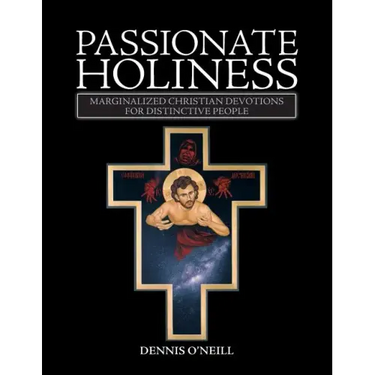 Passionate Holiness: Marginalized Christian Devotions for Distinctive Peoples