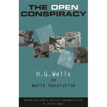 The Open Conspiracy: H.G. Wells on World Revolution