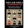 No! I Am Not A Terrorist! 2nd Edition: Revealing the Myths, Mistruths, and Misconceptions about Muslims