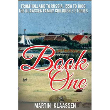 The Klaassen Family Childrens' Stories: From Holland to Russia