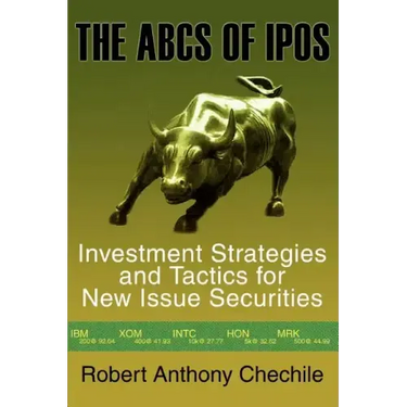 The ABCs of IPOs: Investment Strategies and Tactics for New Issue Securities