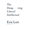 The Disappearing Liberal Intellectual