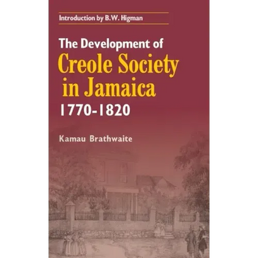 The Development of Creole Society in Jamaica 1770-1820