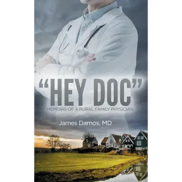 "Hey Doc": Memoirs of a Rural Family Physician