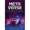 The Metaverse Investing: Complete Beginners' Guide to Digital Asset