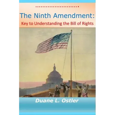 The Ninth Amendment: Key to Understanding the Bill of Rights