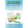 Liver and Kidney Rescue Mastery 2 in 1 Value Collection: Detox Fix for Thyroid, Weight Issues, Gout, Acne, Eczema, Psoriasis, Diabetes and Acid Reflux