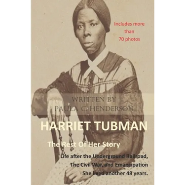 Harriet Tubman: The Rest of Her Story: Life After the Underground Railroad, the Civil War, and Emancipation