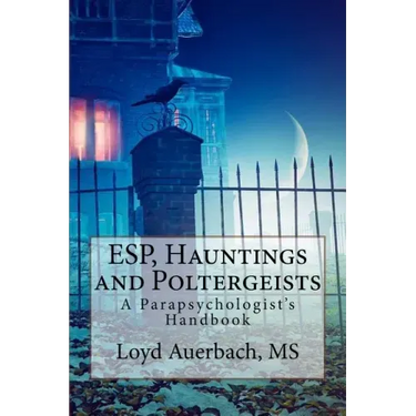 ESP, Hauntings and Poltergeists: A Parapsychologist's Handbook