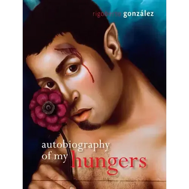 Autobiography of My Hungers