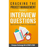 Cracking the Toughest Project Management Interview Questions: With Concise, Practical Responses