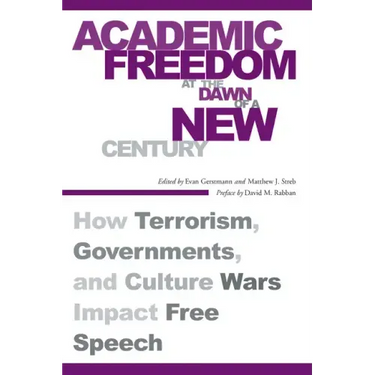 Academic Freedom at the Dawn of a New Century: How Terrorism, Governments, and Culture Wars Impact Free Speech