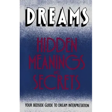 Dreams: Hidden Meanings and Secrets