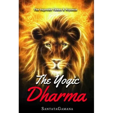 The Yogic Dharma: The Supreme Yamas and Niyamas