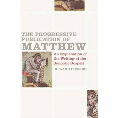 The Progressive Publication of Matthew: An Explanation of the Writing of the Synoptic Gospels
