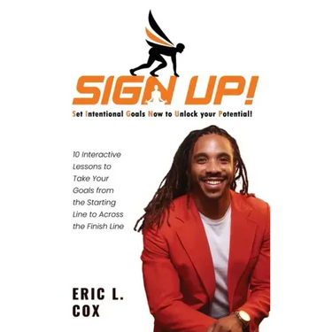 Sign Up!: 10 Interactive Lessons To Take Your Goals From The Starting Line To Across The Finish Line