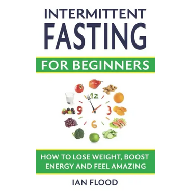 Intermittent Fasting for Beginners - How to Lose Weight Boost Energy and Feel Amazing