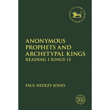 Anonymous Prophets and Archetypal Kings: Reading 1 Kings 13