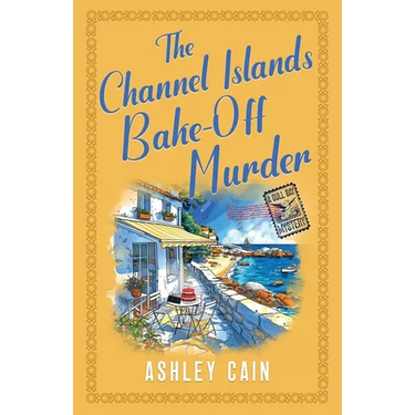 The Channel Islands Bake-Off Murder: An addictive seaside village British cozy mystery