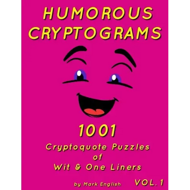 Humorous Cryptograms: 1001 Cryptoquote Puzzles of Wit & One Liners, Volume 1