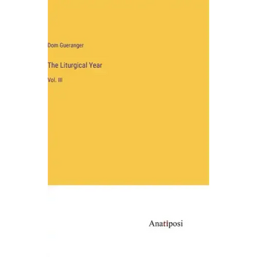 The Liturgical Year: Vol. III