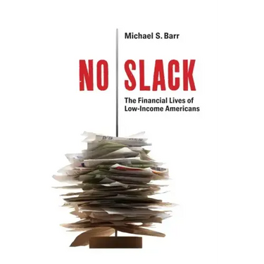 No Slack: The Financial Lives of Low-Income Americans